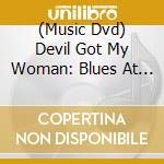 (Music Dvd) Devil Got My Woman: Blues At Newport 1966 cd musicale