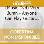 (Music Dvd) Vern Juran - Anyone Can Play Guitar Vol. 1 cd musicale