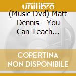 (Music Dvd) Matt Dennis - You Can Teach Yourself Piano cd