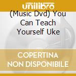(Music Dvd) You Can Teach Yourself Uke cd