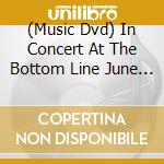(Music Dvd) In Concert At The Bottom Line June 2 2001 cd