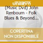 (Music Dvd) John Renbourn - Folk Blues & Beyond Taught By John Renbourn cd