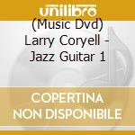 (Music Dvd) Larry Coryell - Jazz Guitar 1 cd