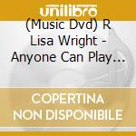 (Music Dvd) R Lisa Wright - Anyone Can Play Flute cd musicale