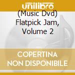 (Music Dvd) Flatpick Jam, Volume 2 cd