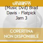 (Music Dvd) Brad Davis - Flatpick Jam 3 cd musicale