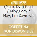 (Music Dvd) Brad / Kilby,Cody / May,Tim Davis - Kilby & Davis & May Live In Kansas City cd