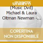 (Music Dvd) Michael & Laura Oltman Newman - Newman & Oltman Guitar Duo-Cantos De Espana cd musicale
