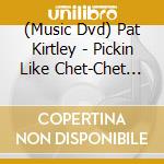 (Music Dvd) Pat Kirtley - Pickin Like Chet-Chet Atkins Vintage Class 2 cd musicale