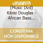 (Music Dvd) Kibisi Douglas - African Bass Bible 1 cd musicale