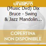 (Music Dvd) Dix Bruce - Swing & Jazz Mandolin Chords Rhythm & Songs cd