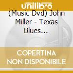 (Music Dvd) John Miller - Texas Blues Guitar-Guitar Workshop cd