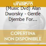 (Music Dvd) Alan Dworsky - Gentle Djembe For Beginners cd musicale