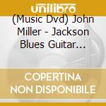 (Music Dvd) John Miller - Jackson Blues Guitar Instruction cd