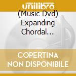 (Music Dvd) Expanding Chordal Horizons Set (2 Dvd) [Edizione: Stati Uniti] cd