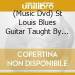 (Music Dvd) St Louis Blues Guitar Taught By Miller J [Edizione: Regno Unito] cd