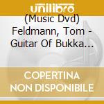 (Music Dvd) Feldmann, Tom - Guitar Of Bukka White [Edizione: Paesi Bassi] cd