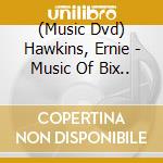 (Music Dvd) Hawkins, Ernie - Music Of Bix.. cd