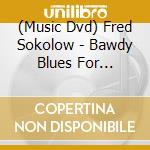 (Music Dvd) Fred Sokolow - Bawdy Blues For Fingerstyle Guitar cd