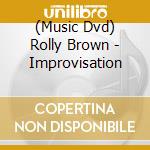 (Music Dvd) Rolly Brown - Improvisation cd