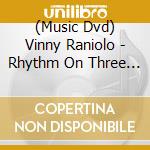 (Music Dvd) Vinny Raniolo - Rhythm On Three Strings Taught By cd musicale