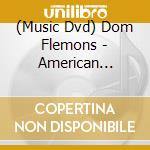 (Music Dvd) Dom Flemons - American Songster cd musicale