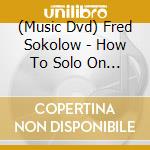 (Music Dvd) Fred Sokolow - How To Solo On The Ukulele cd