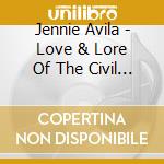 Jennie Avila - Love & Lore Of The Civil War cd
