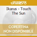 Ikarus - Touch The Sun cd