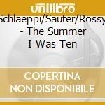 Schlaeppi/Sauter/Rossy - The Summer I Was Ten cd