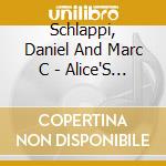 Schlappi, Daniel And Marc C - Alice'S Wonderland cd musicale