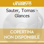 Sauter, Tomas - Glances cd musicale