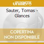Sauter, Tomas - Glances cd