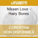 Nilssen Love - Hairy Bones cd musicale di BROTZMANN/KONDO/PUPI