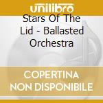 Stars Of The Lid - Ballasted Orchestra cd