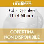 Cd - Dissolve - Third Album...