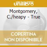 Montgomery, C./heapy - True cd