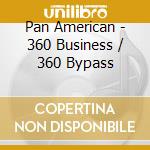 Pan American - 360 Business / 360 Bypass cd musicale di American Pan