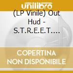 (LP Vinile) Out Hud - S.T.R.E.E.T. D.A.D. vinile
