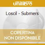 Loscil - Submers cd musicale di LOSCIL