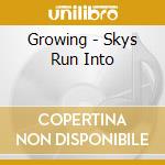 Growing - Skys Run Into cd