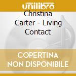 Christina Carter - Living Contact cd musicale di Carter Christina