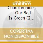 Charalambides - Our Bed Is Green (2 Cd) cd musicale di CHARALAMBIDES