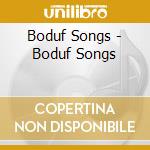 Boduf Songs - Boduf Songs cd musicale di Songs Boduf