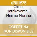 Chihei Hatakeyama - Minima Moralia cd musicale di Hatakeyama Chihei