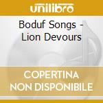 Boduf Songs - Lion Devours cd musicale di Songs Boduf