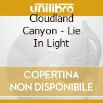 Cloudland Canyon - Lie In Light cd