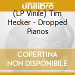 (LP Vinile) Tim Hecker - Dropped Pianos vinile