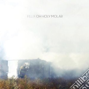 Felix - Oh Holy Molar cd musicale di Felix