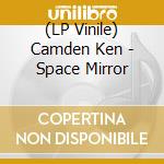 (LP Vinile) Camden Ken - Space Mirror